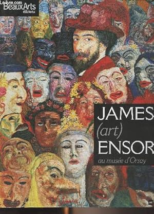 Seller image for Beaux Arts - James (art) Ensor au muse d'Orsay - "Ensor s'adore et adore se mettre en scne" Entretien avec Laurence Madeline, commissaire de l'exposition - N et mort dans sa chre ville d'Ostende - Une journe d'(art) Ensor  Ostende - Ensor et l'avant for sale by Le-Livre