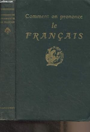 Seller image for Comment on prononce le franais (Trait complet de prononciation pratique avec les noms propres et les mots trangers) for sale by Le-Livre