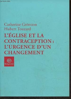 Imagen del vendedor de L'Eglise et la contraception: l'urgence d'un changement a la venta por Le-Livre