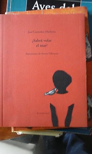 Imagen del vendedor de Jos Corredor-Matheos: SABR VOLAR EL MAR? (poemas) (Madrid, 2010) a la venta por Multilibro