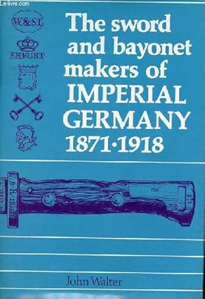 Immagine del venditore per The sword and bayonet makers of Imperial Germany 1871-1918. venduto da Le-Livre