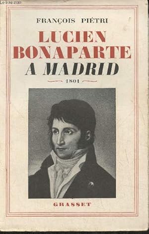 Bild des Verkufers fr Lucien Bonaparte  Madrid (1801) zum Verkauf von Le-Livre