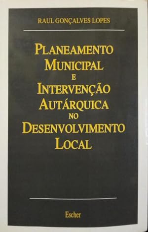 PLANEAMENTO MUNICIPAL E INTERVENÇÃO AUTÁRQUICA NO DESENVOLVIMENTO LOCAL.