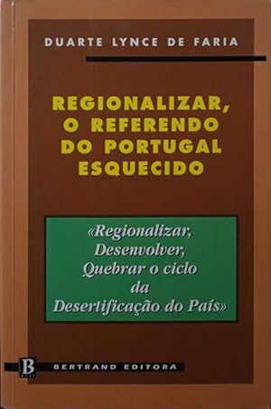 REGIONALIZAR, O REFERENDO DO PORTUGAL ESQUECIDO.