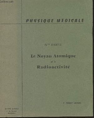 Bild des Verkufers fr Physique mdical IVme partie- Le noyau atomique et la radioactivit zum Verkauf von Le-Livre