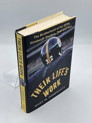 Seller image for Their Life's Work The Brotherhood of the 1970S Pittsburgh Steelers, Then and Now for sale by True Oak Books