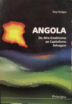Seller image for ANGOLA, DO AFRO-ESTALINISMO AO CAPITALISMO SELVAGEM. for sale by Livraria Castro e Silva