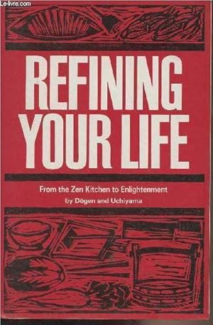 Bild des Verkufers fr Refining Your Life, From the Zen Kitchen to Enlightenment zum Verkauf von Le-Livre