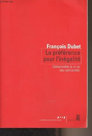 Bild des Verkufers fr La prfrence pour l'ingalit - Comprendre la crise des solidarits - "La rpublique des ides" zum Verkauf von Le-Livre