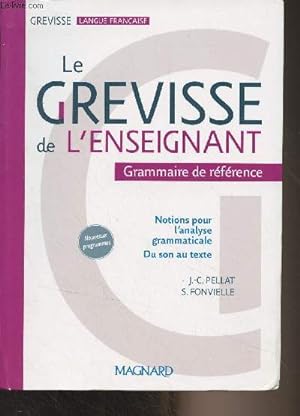 Seller image for Le Grevisse de l'enseignement - Grammaire de rfrence (Notions pour l'analyse grammaticale, du son au texte) for sale by Le-Livre