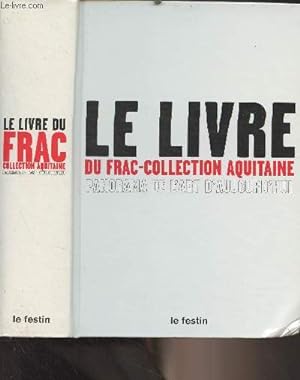 Image du vendeur pour Le livre du frac-collection Aquitaine, panorama de l'art d'aujourd'hui mis en vente par Le-Livre