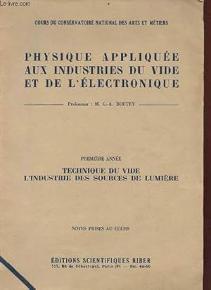 Seller image for Physique applique aux industries du vide et de l'lectronique - Premire anne : technique du vide l'industrie des sources de lumire - notes prises au cours - Cours du conservatoire national des arts et mtiers. for sale by Le-Livre