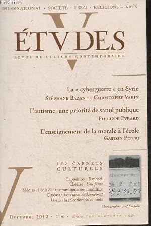 Seller image for Etudes, revue de culture contemporaine n4176 (Tome 417, n6)- Dcembre 2012-Sommaire: Fin du monde ou fin d'un monde? par Nathalie Sarthou-Lajus- La rsistance du peuple syrien par Wladimir Glasman- Le web  l'preuve de la "cyberguerre" en Syrie par St for sale by Le-Livre