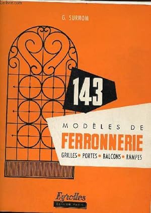 Bild des Verkufers fr 143 modles de ferronnerie grilles - portes - balcons - rampes - 6e dition. zum Verkauf von Le-Livre