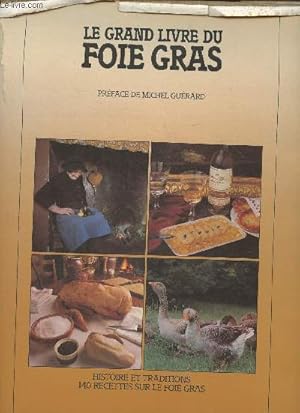 Image du vendeur pour Le grand livre du Foie Gras- Histoire et traditions, 140 recettes sur le foie gras mis en vente par Le-Livre