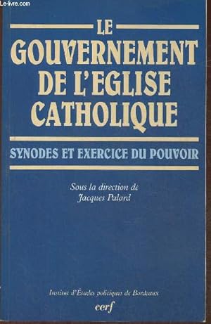 Image du vendeur pour Le gouvernement de l'Eglise Catholique- Synodes et exercice de pouvoir mis en vente par Le-Livre