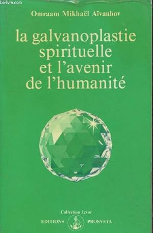 Image du vendeur pour La galvanoplastie spirituelle et l'avenir de l'humanit (Collection "Izvor" n214) mis en vente par Le-Livre