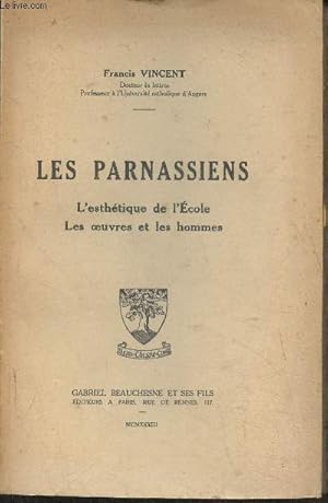 Bild des Verkufers fr Les parnassiens- L'esthtique de l'cole, les oeuvres et les hommes zum Verkauf von Le-Livre