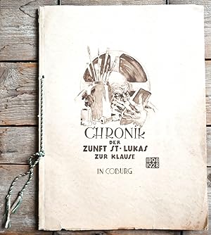 Chronik der St. Lukas-Zunft zur Klause in Coburg: 1898-1928. Im Auftrage des Vorstandes der St. L...