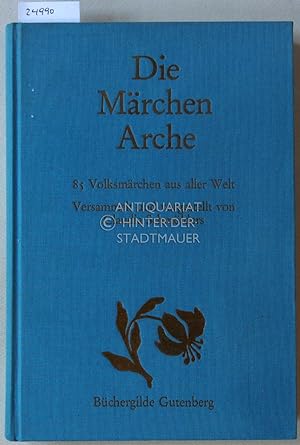 Seller image for Die Mrchen Arche. 85 Volksmrchen aus aller Welt. for sale by Antiquariat hinter der Stadtmauer