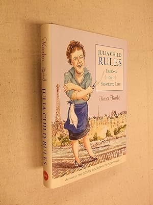 Seller image for Julia Child Rules: Lessons on Savoring Life for sale by Barker Books & Vintage