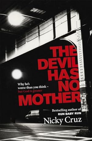 Bild des Verkufers fr The Devil Has No Mother : Why he's Worse than You Think - but God is Greater zum Verkauf von Smartbuy