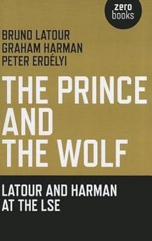 Bild des Verkufers fr Prince and the Wolf: Latour and Harman at the LSE, The zum Verkauf von Smartbuy