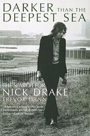 Imagen del vendedor de Darker Than The Deepest Sea : The Search for Nick Drake a la venta por Smartbuy