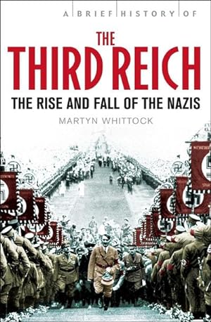 Bild des Verkufers fr A Brief History of The Third Reich : The Rise and Fall of the Nazis zum Verkauf von Smartbuy