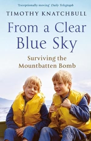 Bild des Verkufers fr From A Clear Blue Sky : Surviving the Mountbatten bomb zum Verkauf von Smartbuy