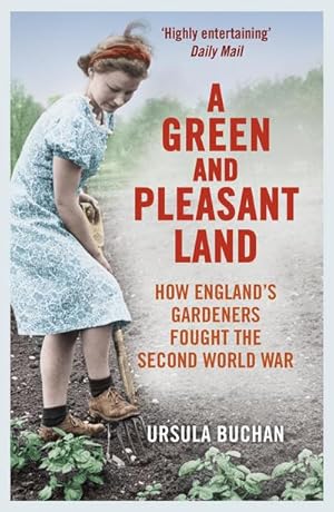 Seller image for A Green and Pleasant Land : How England's Gardeners Fought the Second World War for sale by Smartbuy