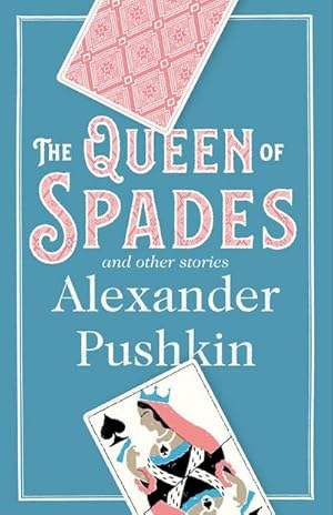 Seller image for The Queen of Spades and Other Stories : Newly Translated and Annotated - A collection of 18 most enduring pieces of Pushkin's prose fiction. for sale by Smartbuy