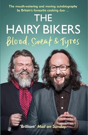 Bild des Verkufers fr The Hairy Bikers Blood, Sweat and Tyres : The Autobiography zum Verkauf von Smartbuy