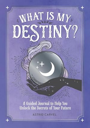 Bild des Verkufers fr What is My Destiny? : A Guided Journal to Help You Unlock the Secrets of Your Future zum Verkauf von Smartbuy