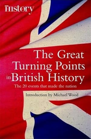 Imagen del vendedor de The Great Turning Points of British History : The 20 Events That Made the Nation a la venta por Smartbuy