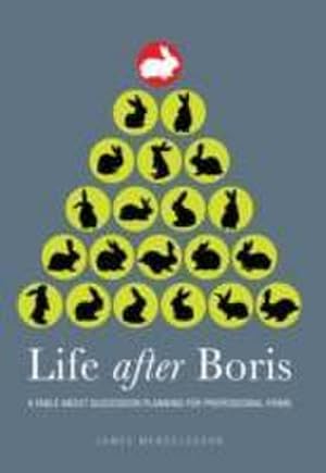 Bild des Verkufers fr Life after Boris : A fable about succession planning for professional firms zum Verkauf von Smartbuy