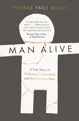 Seller image for Man Alive : A True Story of Violence, Forgiveness and Becoming a Man for sale by Smartbuy