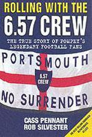 Imagen del vendedor de Rolling with the 6.57 Crew : The True Story of Pompey's Legendary Football Fans a la venta por Smartbuy
