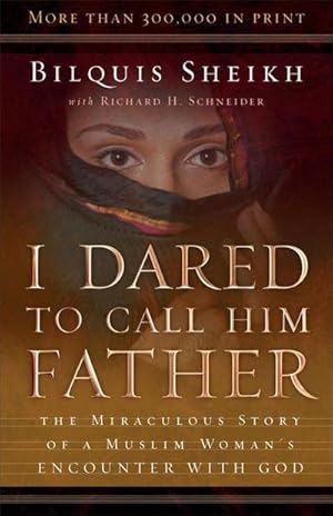 Bild des Verkufers fr I Dared to Call Him Father - The Miraculous Story of a Muslim Woman`s Encounter with God zum Verkauf von Smartbuy