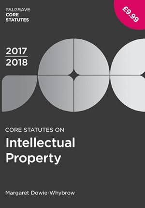 Immagine del venditore per Core Statutes on Intellectual Property 2017-18 : Palgrave Core Statutes venduto da Smartbuy