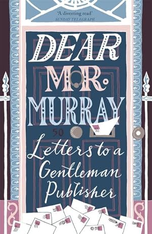 Bild des Verkufers fr Dear Mr Murray : Letters to a Gentleman Publisher zum Verkauf von Smartbuy