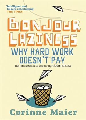 Seller image for Bonjour Laziness : Why Hard Work Doesn't Pay for sale by Smartbuy