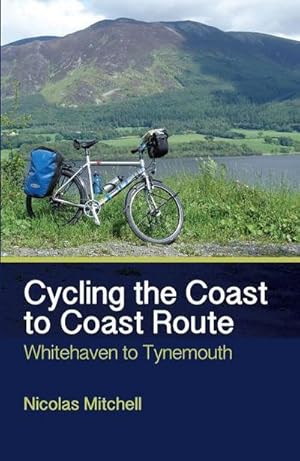 Bild des Verkufers fr Cycling the Coast to Coast Route : Whitehaven to Tynemouth zum Verkauf von Smartbuy