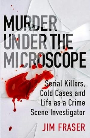 Bild des Verkufers fr Murder Under the Microscope : Serial Killers, Cold Cases and Life as a Forensic Investigator zum Verkauf von Smartbuy