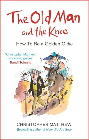 Bild des Verkufers fr The Old Man and the Knee : How to be a Golden Oldie zum Verkauf von Smartbuy