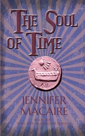 Bild des Verkufers fr The Soul of Time : The Time for Alexander Series zum Verkauf von Smartbuy