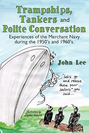 Seller image for Trampships, Tankers and Polite Conversation : Experiences of the Merchant Navy During the 1950's and 1960's. for sale by Smartbuy