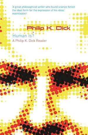 Immagine del venditore per Human Is? : A Philip K. Dick Reader venduto da Smartbuy