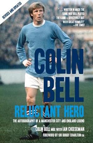 Bild des Verkufers fr Colin Bell - Reluctant Hero : The Autobiography of a Manchester City and England Legend zum Verkauf von Smartbuy