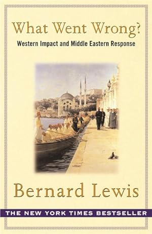 Imagen del vendedor de What Went Wrong? : The Clash between Islam and Modernity in the Middle East a la venta por Smartbuy